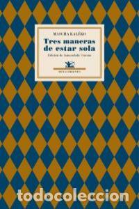 Libri: TRES MANERAS DE ESTAR SOLA - KALEKO, MASCHA