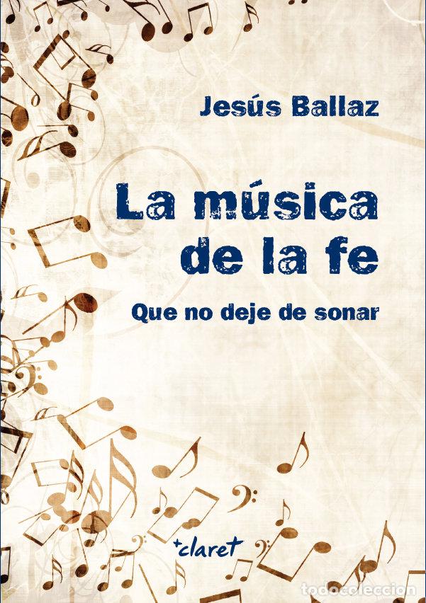 Libri: MUSICA DE LA FE,LA - BALLAZ ZABALZA, JESUS