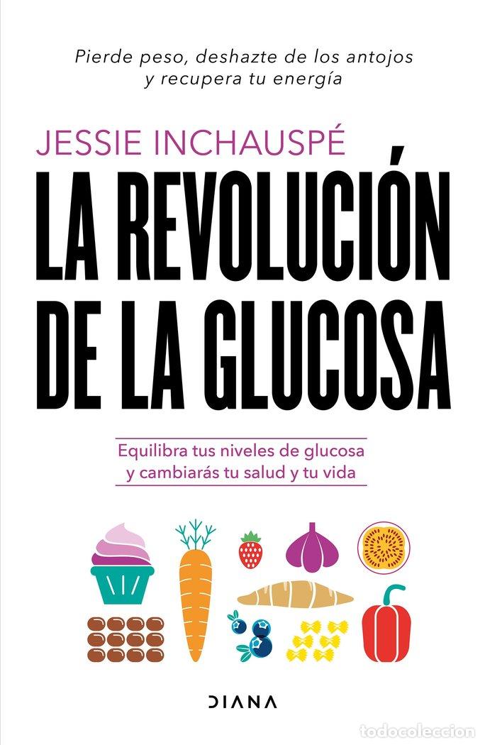Libros: LA REVOLUCION DE LA GLUCOSA - JESSIE INCHAUSPE