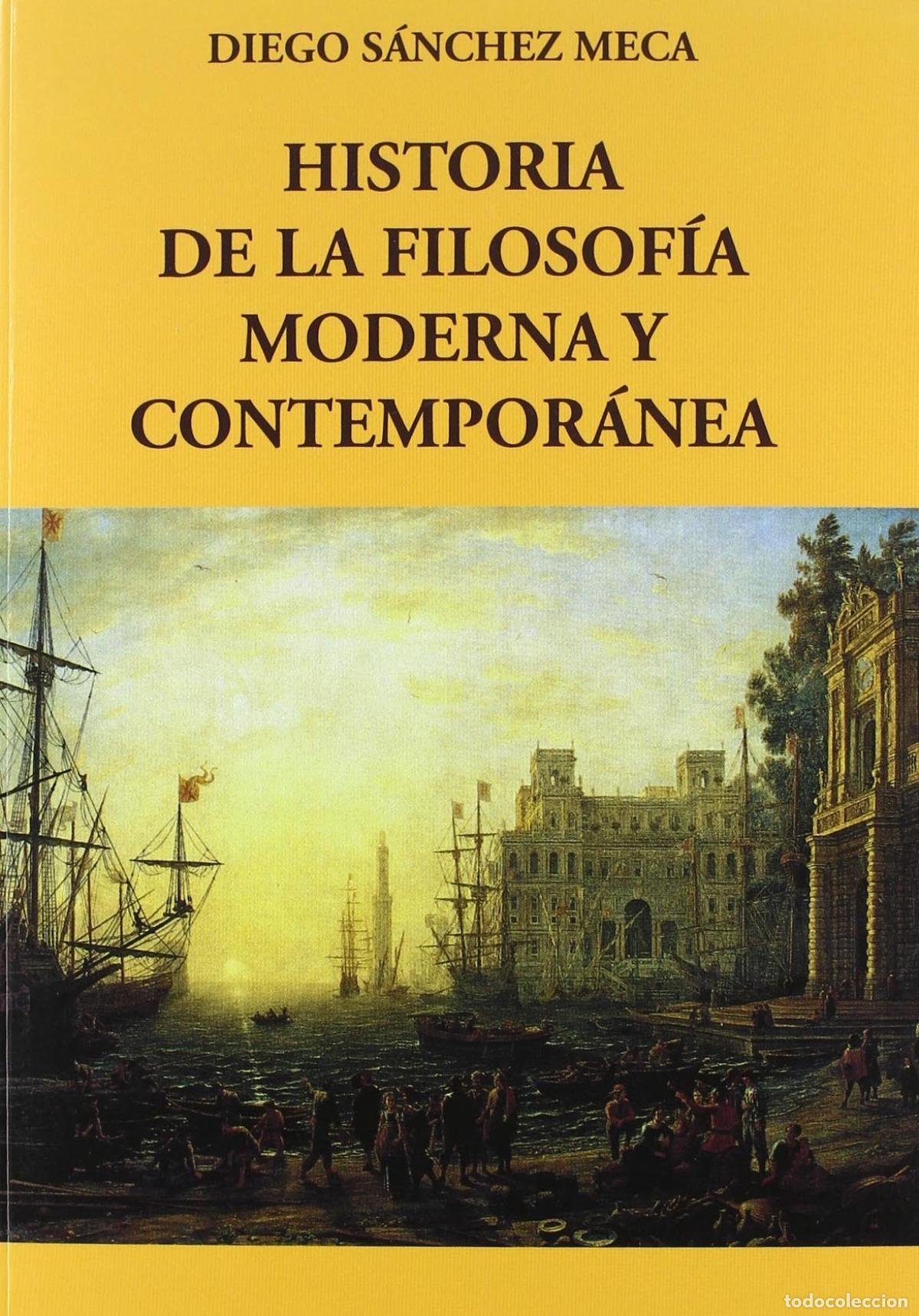 B&uuml;cher: HISTORIA DE LA FILOSOF&Iacute;A MODERNA Y CONTEMPOR&Aacute;NEA - S&aacute;nchez Meca, Diego