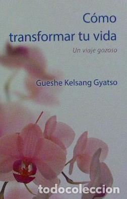B&uuml;cher: C&Oacute;MO TRANSFORMAR TU VIDA - Kelsang Gyatso, Gueshe