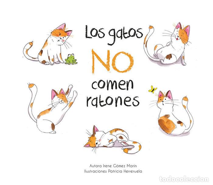 Libros: LOS GATOS NO COMEN RATONES - GOMEZ MARIN, IRENE