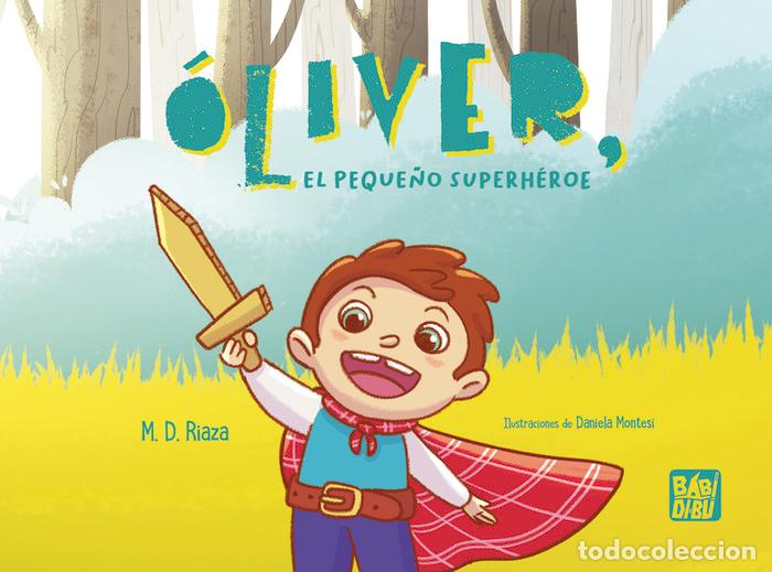 Libros: OLIVER EL PEQUE&Ntilde;O SUPERHEROE - RIAZA PEREZ, M D