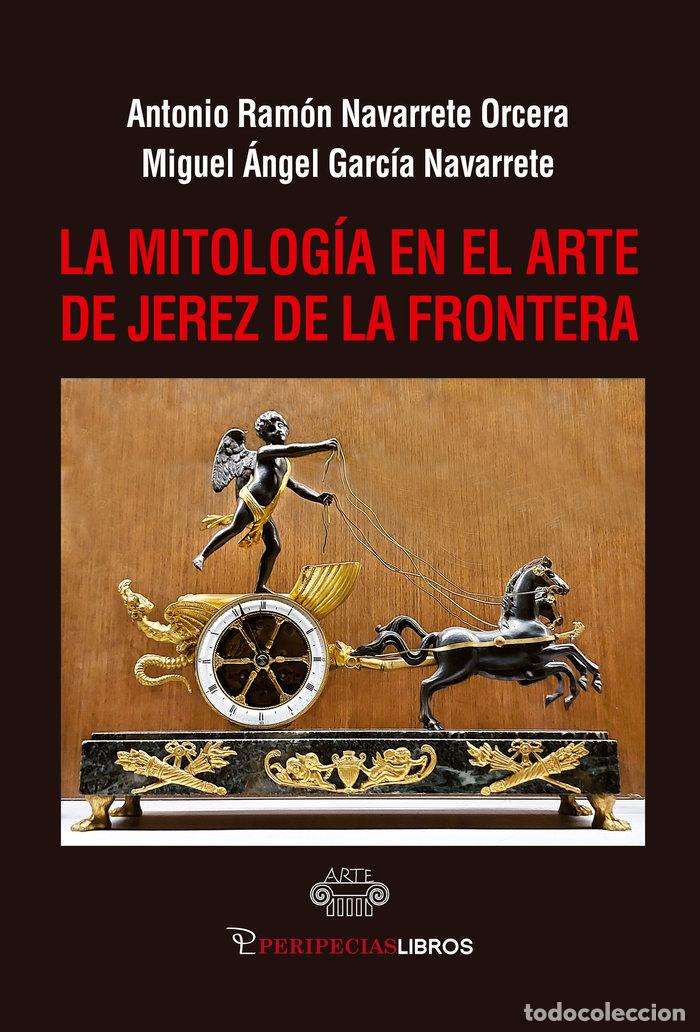 Livros: LA MITOLOGIA EN EL ARTE DE JEREZ DE LA FRONTERA - GARCIA NAVARRETE, MIGUEL ANGEL