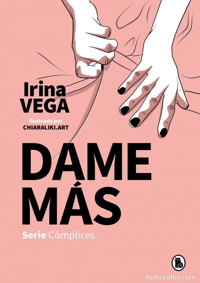 Libros: DAME MAS SERIE COMPLICES 1 - VEGA, IRINA