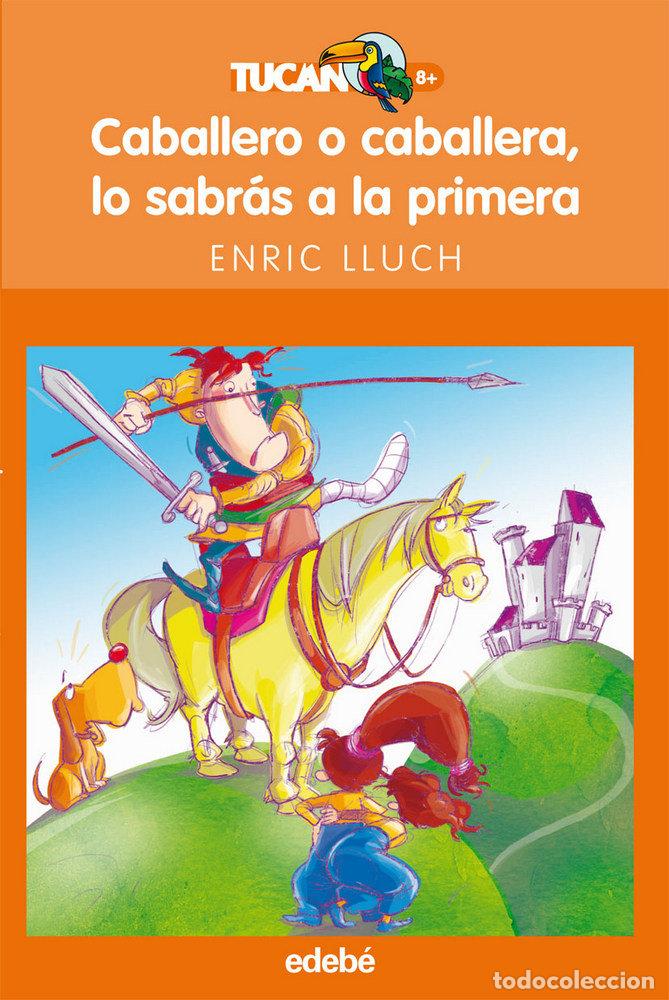 Libros: CABALLERO O CABALLERA LO SABRAS A LA PRIMERA - LLUCH, ENRIC