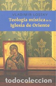 books: TEOLOGIA MISTICA DE LA IGLESIA DE ORIENTE - LOSSKY, VLADIMIR