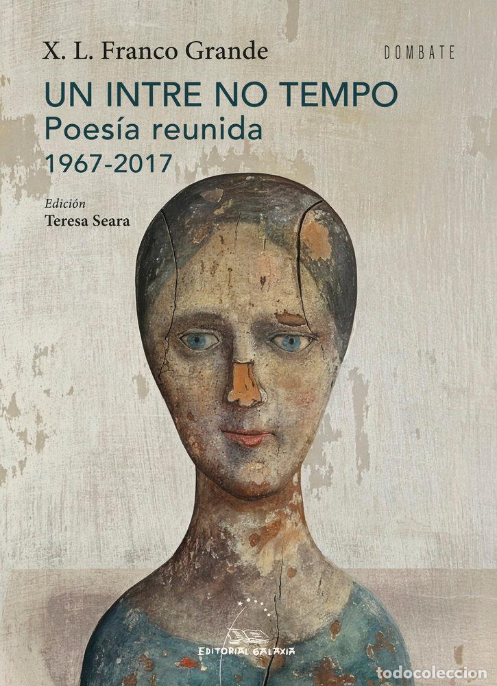 books: UN INTRE NO TEMPO POESIA REUNIDA 1967 2017 - FRANCO GRANDE, XOSE LUIS