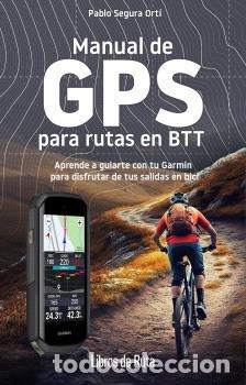 Libros: MANUAL DE GPS PARA RUTAS EN BTT - SEGURA ORTI, PABLO