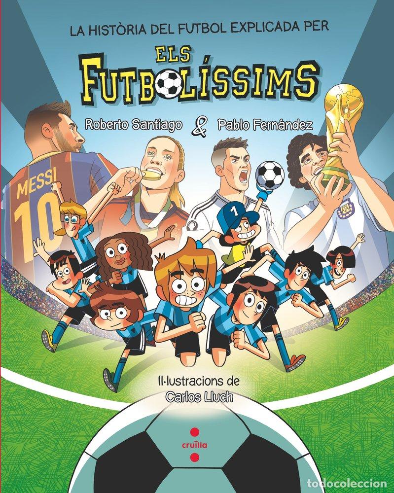 B&uuml;cher: LA HISTORIA DEL FUTBOL EXPLICADA PELS FUTBOLISSIMS - FERNANDEZ VAZQUEZ, PABLO