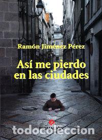 books: ASI ME PIERDO EN LAS CIUDADES - JIMENEZ PEREZ, RAMON