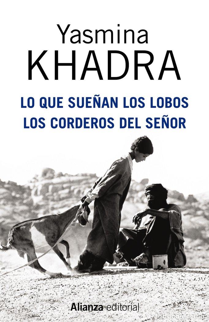 books: LO QUE SUE&Ntilde;AN LOS LOBOS LOS CORDEROS DEL SE&Ntilde;OR - KHADRA, YASMINA