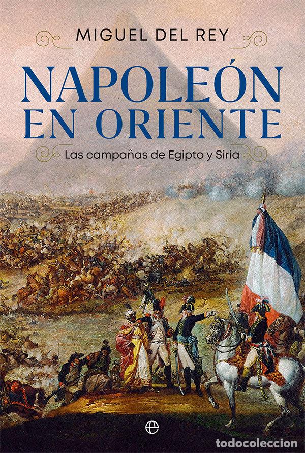 Libri: NAPOLEON EN ORIENTE - DEL REY, MIGUEL