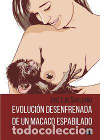 Livres: EVOLUCION DESENFRENADA DE UN MACACO ESPABILADO - SEVILLANO FERNANDEZ, JOSE LUIS