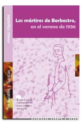 Libri: MARTIRES DE BARBASTRO, EN EL VERANO DE 1936,LOS - LLIGADAS VENDRELL, JOSEP