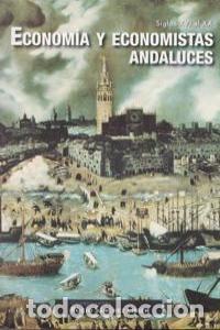 Libri: ECONOMIA Y ECONOMISTAS ANDALUCES - SANCHEZ LISSEN, ROCIO