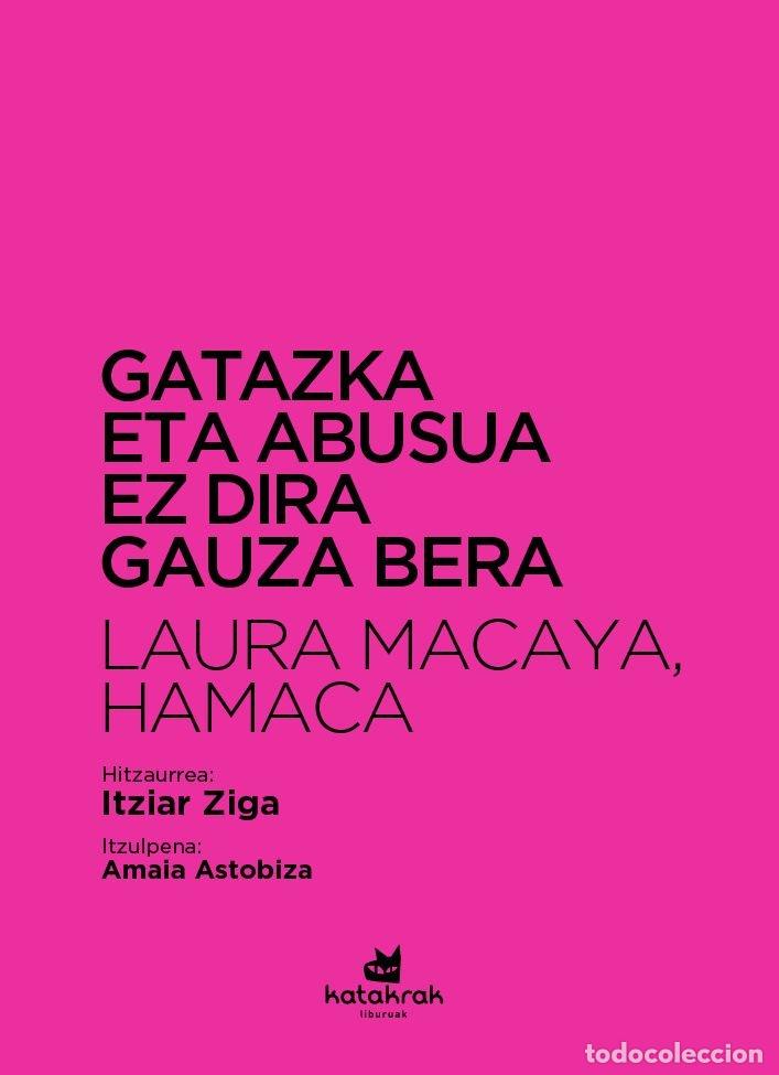 Libros: GATAZKA ETA ABUSUA EZ DIRA GAUZA BERA - MACAYA, LAURA