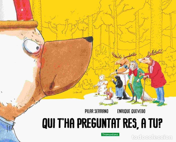 Livres: QUI THA PREGUNTAT RES A TU - SERRANO, PILAR