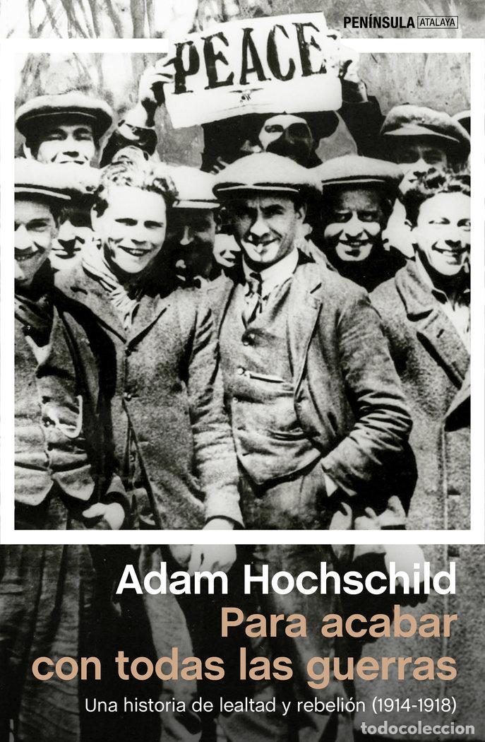 Livros: PARA ACABAR CON TODAS LAS GUERRAS - HOCHSCHILD, ADAM
