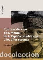 Livros: CULTURAS DEL CINE DOCUMENTAL ESPA&Ntilde;A REPUBLICANA A&Ntilde;OS 60 - MARIA LUISA ORTEGA GALVEZ
