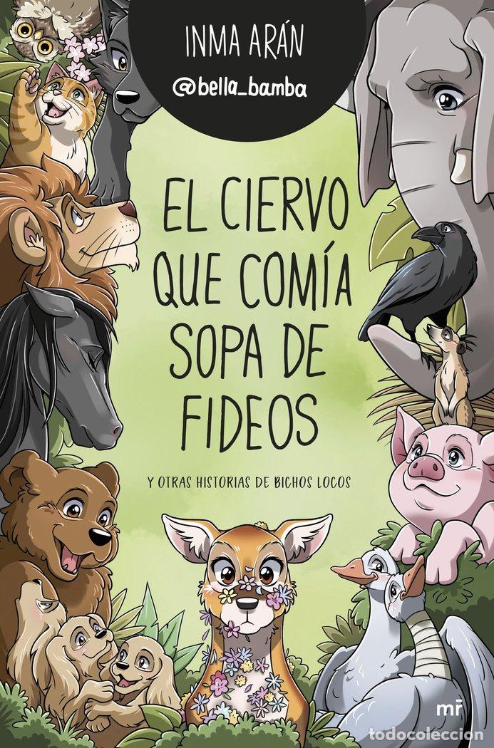 Libros: EL CIERVO QUE COMIA SOPA DE FIDEOS Y OTRAS HISTORIAS DE BICH - INMA ARAN (@BELLA_BAMBA)