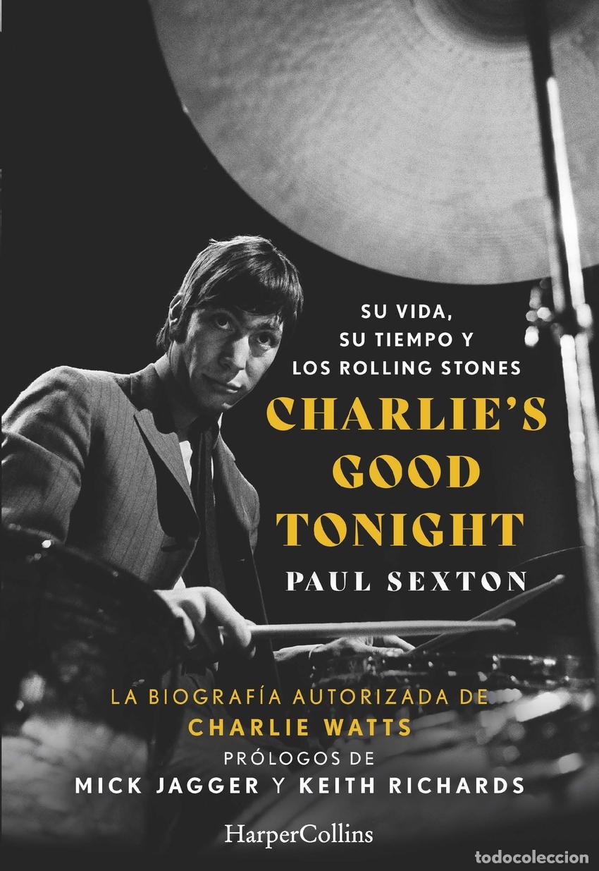 Libros: CHARLIE'S GOOD TONIGHT. SU VIDA, SU TIEMPO Y LOS ROLLING STONES - Sexton, Paul