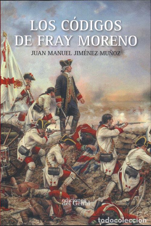Libros: LOS CODIGOS DE FRAY MORENO - JUAN MANUEL JIMENEZ MU&Ntilde;OZ