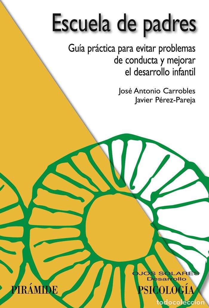 Libros: ESCUELA DE PADRES GUIA PRACTICA PARA EVITAR PROBLEMAS DE CON - CARROBLES, JOSE ANTONIO