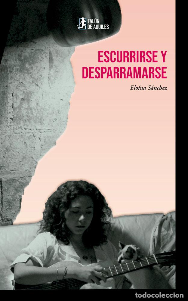 Libros: ESCURRIRSE Y DESPARRAMARSE - SANCHEZ, ELOINA