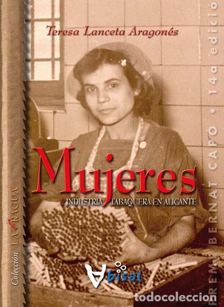 Libros: MUJERES E INDUSTRIA TABAQUERA EN ALICANTE - LANCETA ARAGONES, TERESA