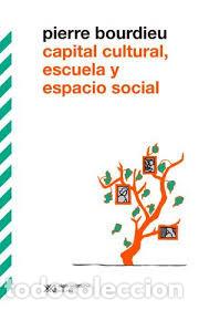 Libros: CAPITAL CULTURAL ESCUELA Y ESPACIO SOCIAL - PIERRE BOURDIEU