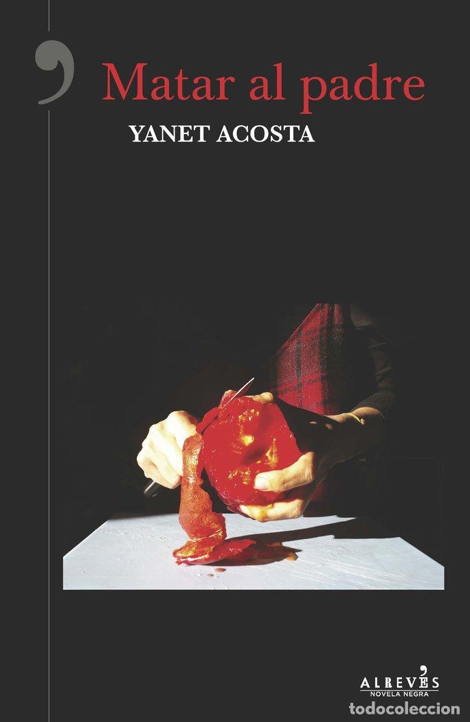B&uuml;cher: MATAR AL PADRE - ACOSTA MENESES, YANET