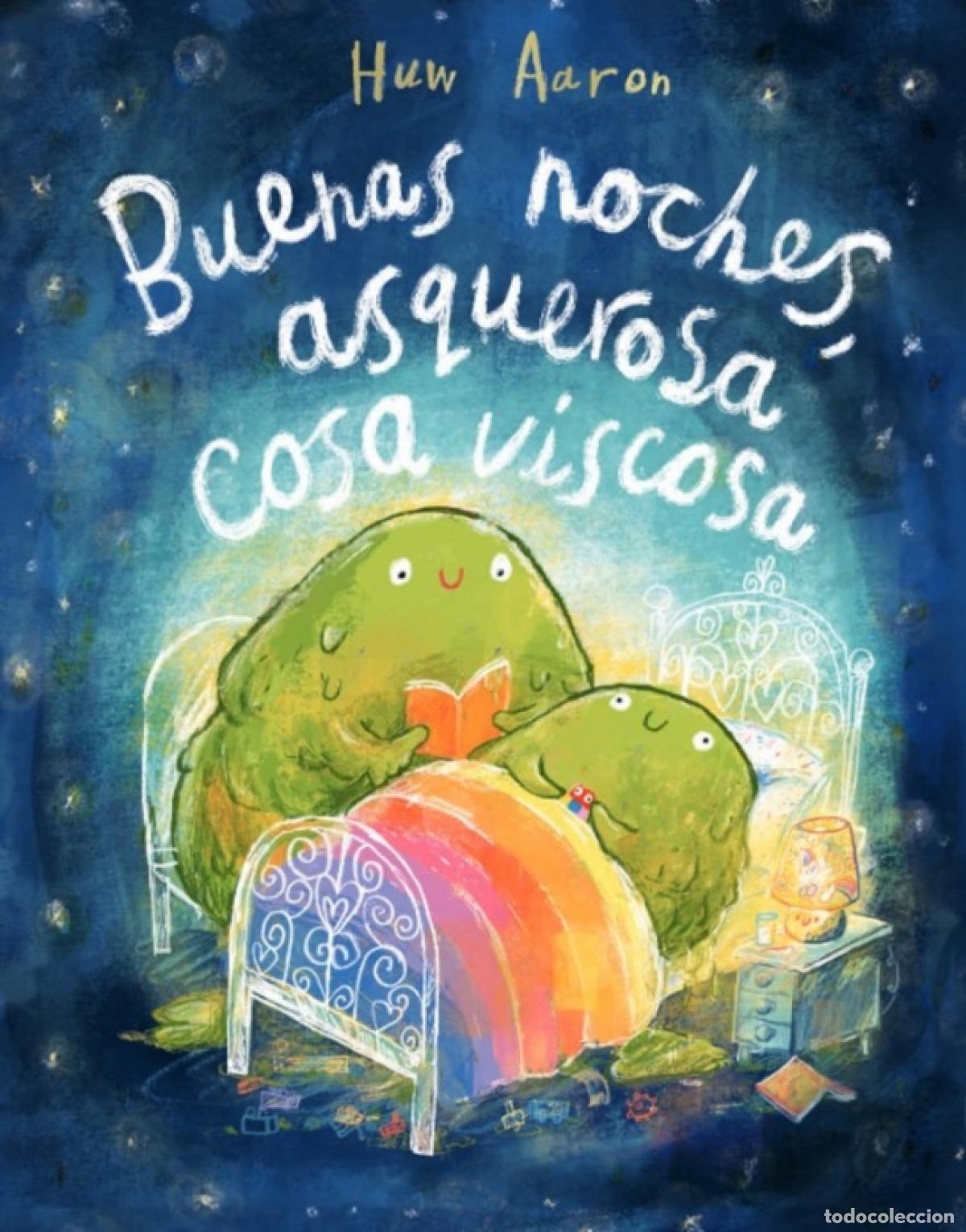 Libros: BUENAS NOCHES, ASQUEROSA COSA VISCOSA - Aaron, Huw
