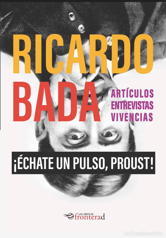 Libros: ECHATE UN PULSO PROUST - BADA, RICARDO