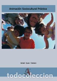 Livros: ANIMACION SOCIOCULTURAL PRACTICA - ISMAEL AYUSO CARRASCO