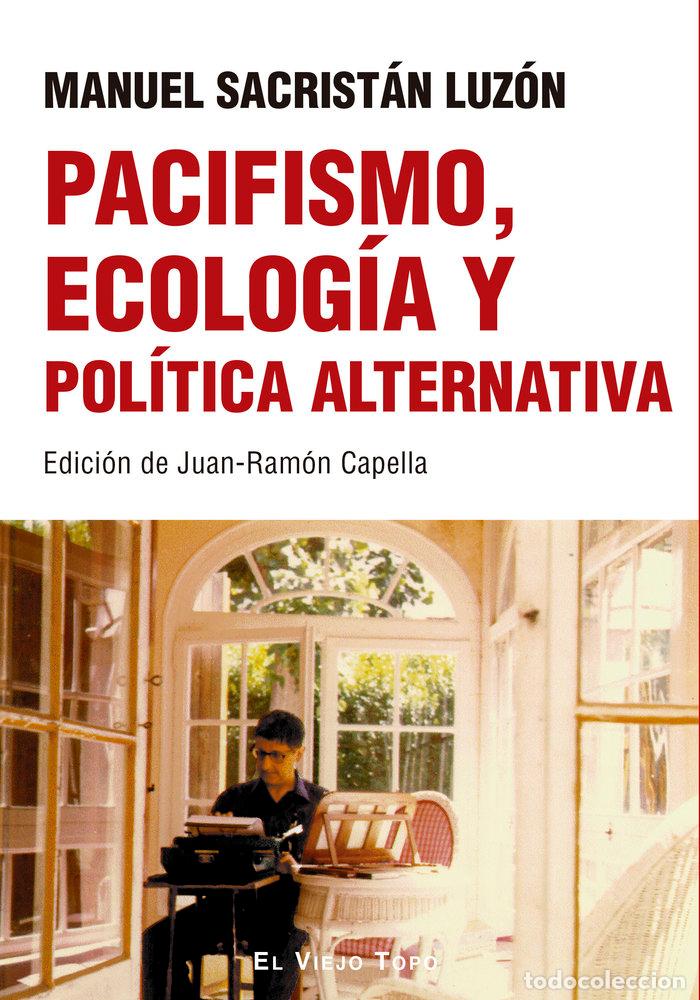 Livros: PACIFISMO ECOLOGIA Y POLITICA ALTERNATIVA - SACRISTAN LUZON, MANUEL