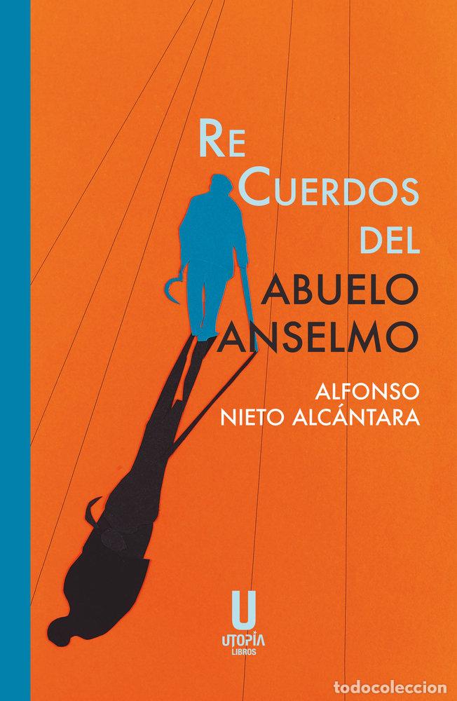 books: RECUERDOS DEL ABUELO ANSELMO - ALFONSO NIETO ALCANTARA