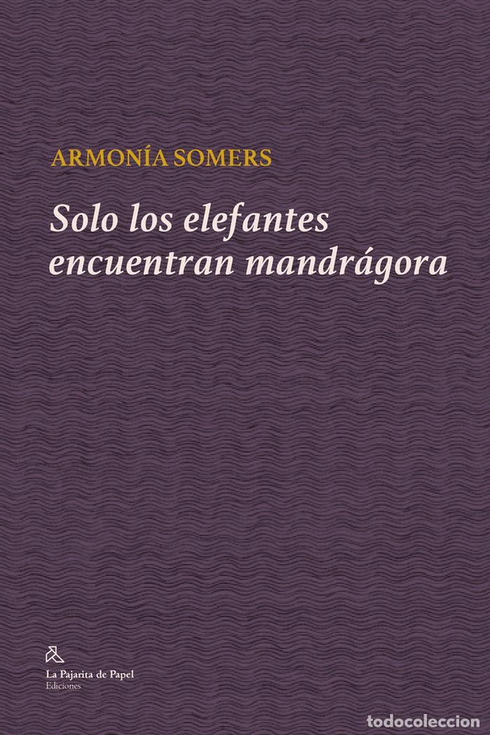 Libri: SOLO LOS ELEFANTES ENCUENTRAN MANDRAGORA - SOMERS, ARMONIA