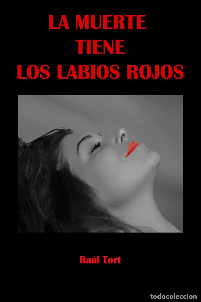 Libri: LA MUERTE TIENE LOS LABIOS ROJOS - TORT, RAUL