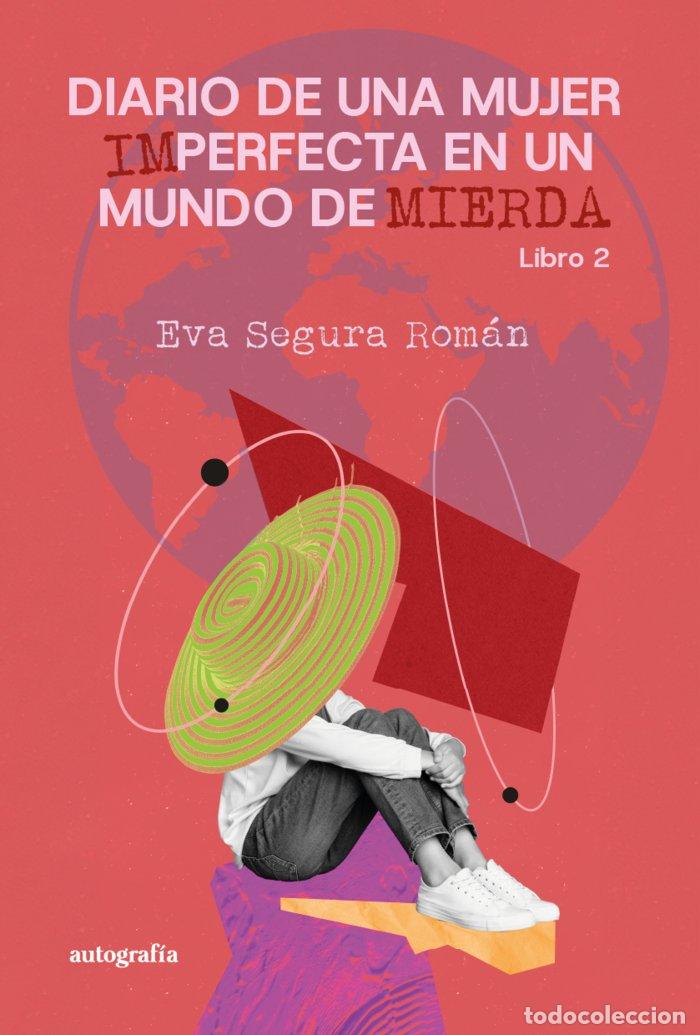 Libri: DIARIO DE UNA MUJER PERFECTA EN UN MUNDO DE MIERDA - SEGURA ROMAN, EVA