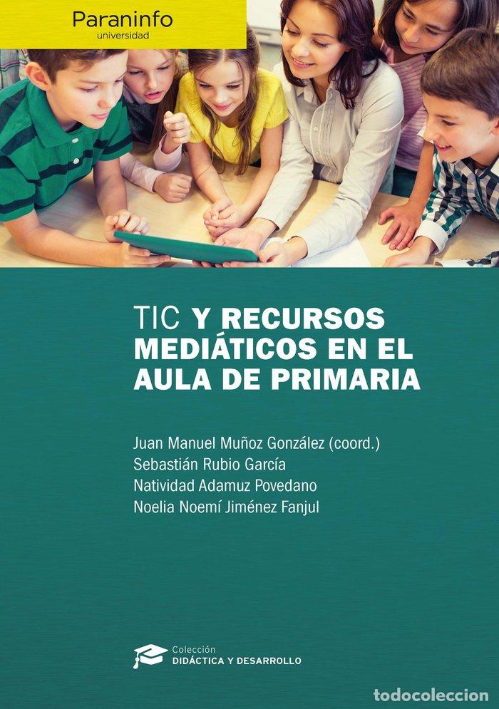 Livres: TIC Y RECURSOS MEDIATICOS EN EL AULA DE PRIMARIA - MU&Ntilde;OZ GONZALEZ, JUAN MANUEL