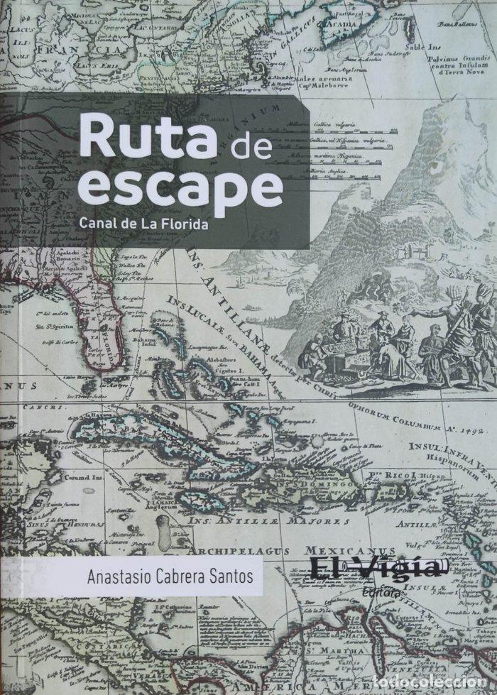 books: RUTA DE ESCAPE, CANAL DE LA FLORIDA - CABRERA SANTOS, ANASTASIO