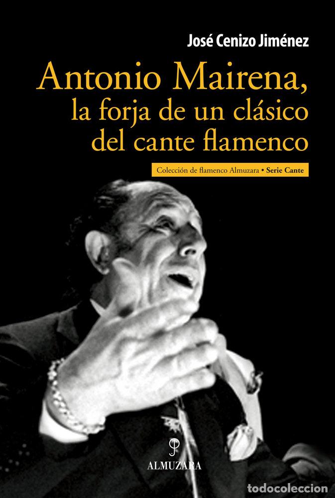 Libros: ANTONIO MAIRENA LA FORJA DE UN CLASICO - CENIZO, JOSE