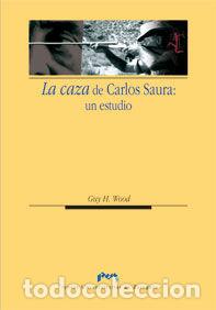 Libros: CAZA DE CARLOS SAURA: UN ESTUDIO,LA - WOOD, GUY H.