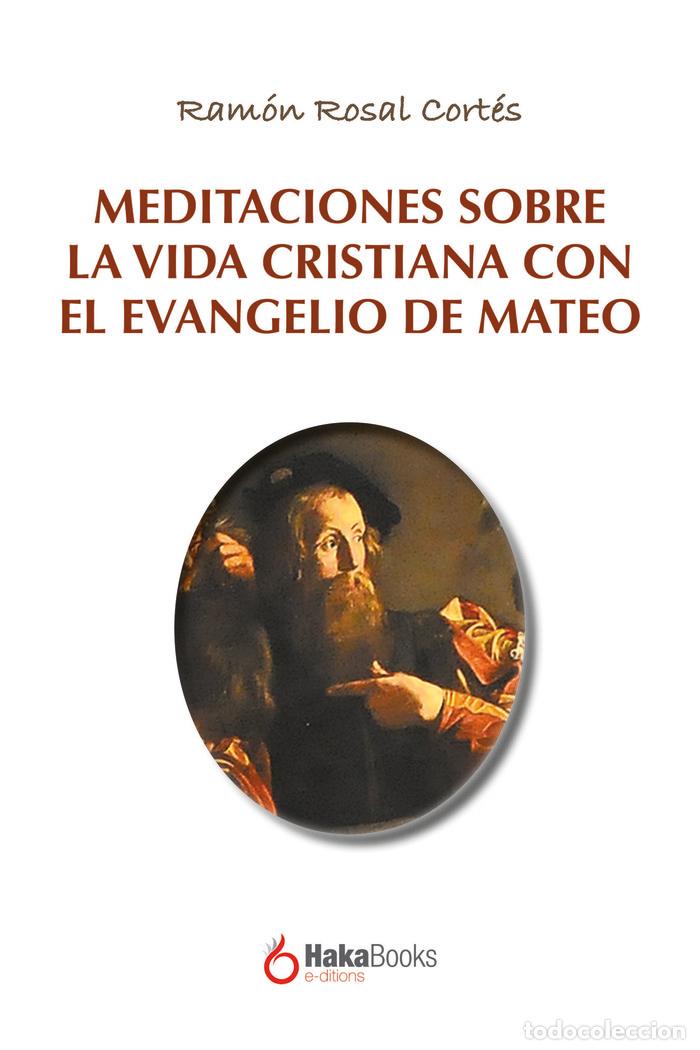 Libros: MEDITACIONES SOBRE LA VIDA CRISTIANA CON EL EVANGELIO DE MAT - ROSAL CORTES, RAMON