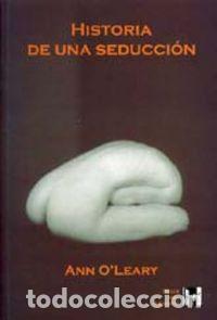 Libros: HISTORIA DE UNA SEDUCCION - OLEARY