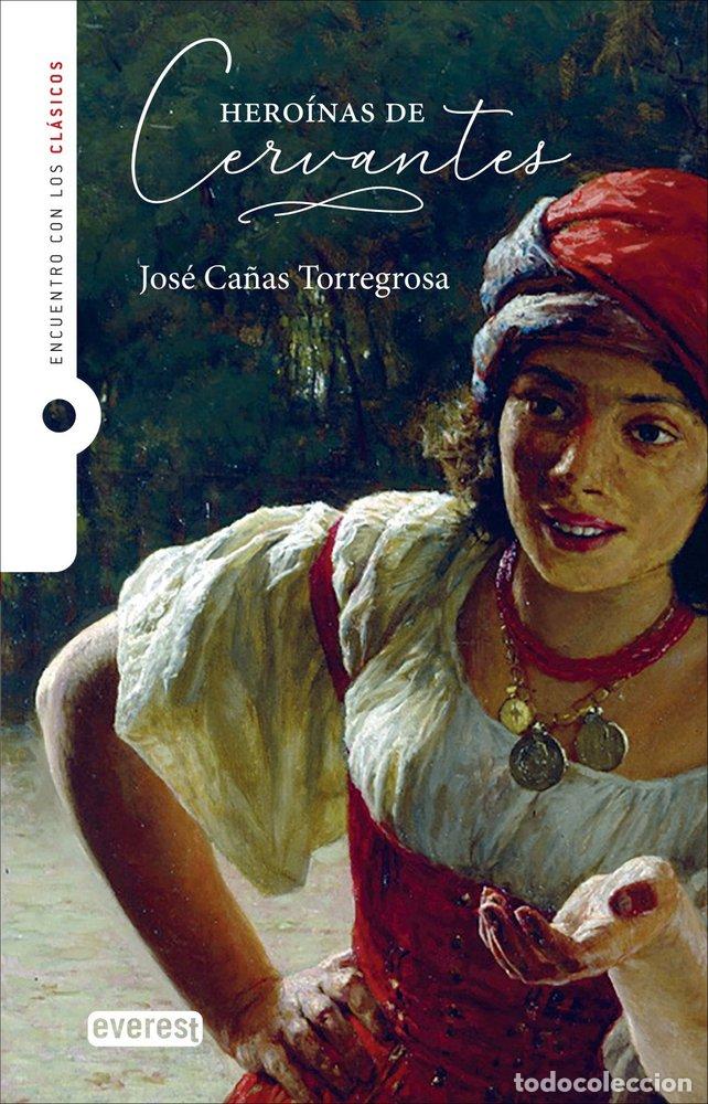 Libros: HEROINAS DE CERVANTES - CA&Ntilde;AS TORREGROSA, JOSE