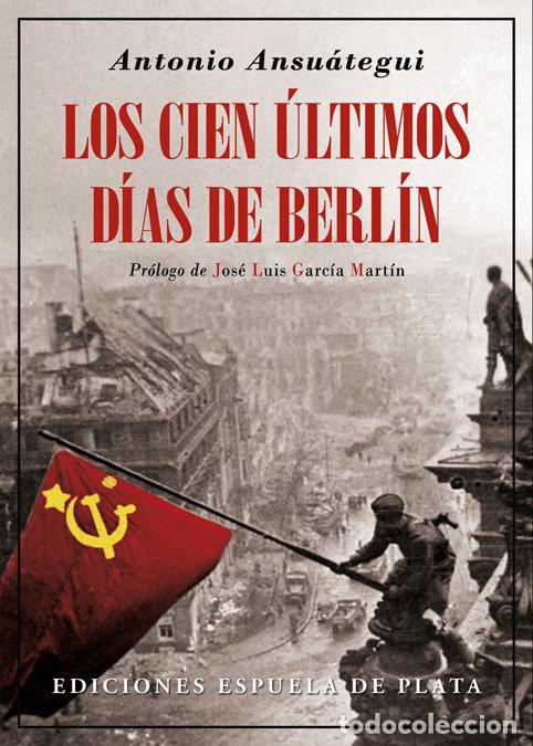 Libros: CIEN ULTIMOS DIAS DE BERLIN,LOS - ANSUATEGUI, ANTONIO