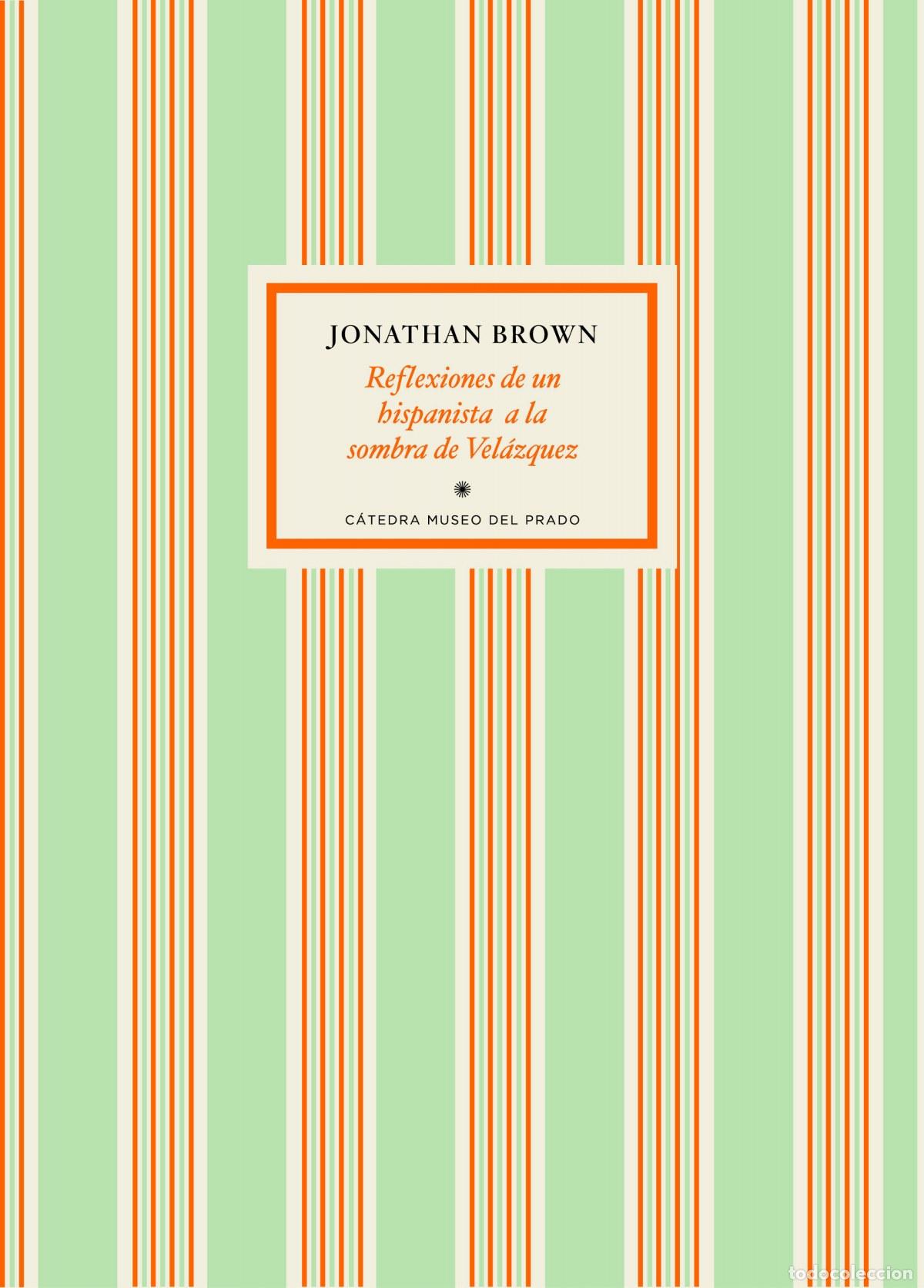 Livros: REFLEXIONES DE UN HISPANISTA A LA SOMBRA DE VEL&Aacute;ZQUEZ - Brown, John