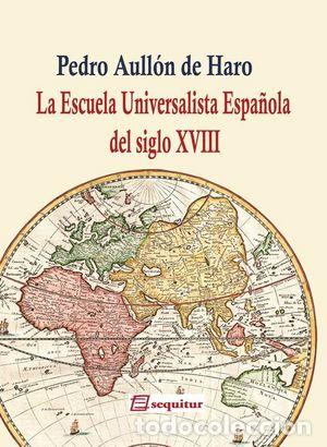 Livros: ESCUELA UNIVERSALISTA ESPA&Ntilde;OLA DEL SIGLO XVIII,LA - AULLON DE HARO, PEDRO
